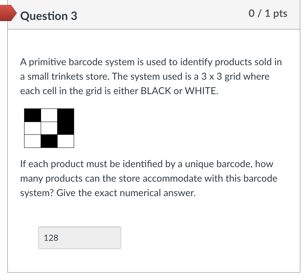 Question 3 0 / 1 pts A primitive barcode system is