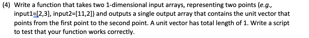  IN MATLAB PLZ 4) Write a function that takes two 1-dimensional