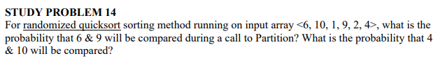  STUDY PROBLEM 14 For randomized quicksort sorting method running on input