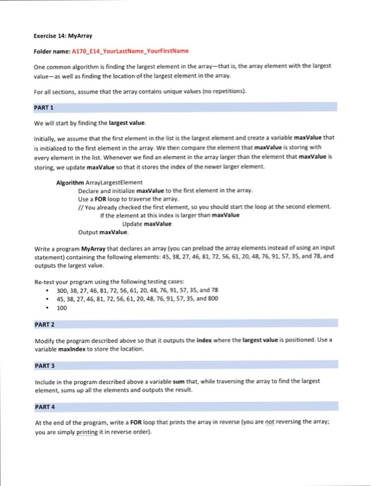  Java One common algorithm is finding the largest element in the