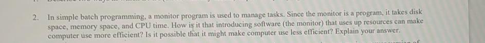  2. In simple batch programming, a monitor program is used to
