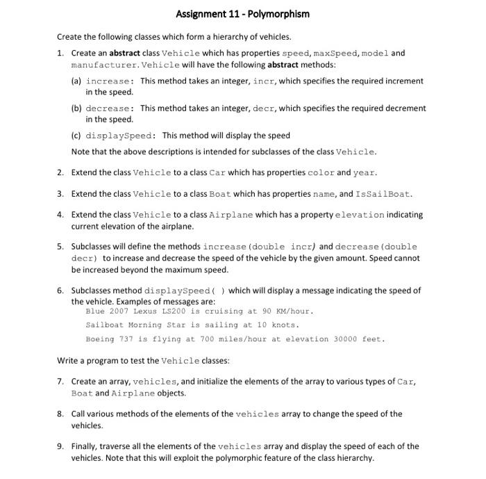 java language Assignment 11 - Polymorphism Create the following classes which form