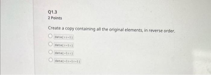 For each of the following tasks, select the correct slicing operation to