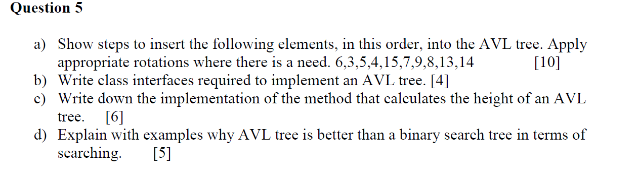  Question 5 a) Show steps to insert the following elements, in