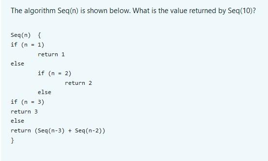  The algorithm Seq(n) is shown below. What is the value returned