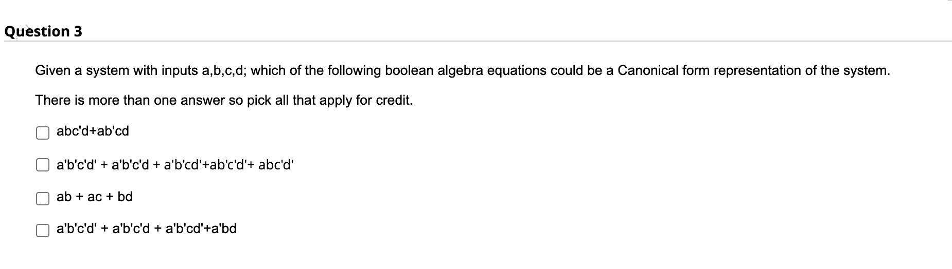  Question 3 Given a system with inputs a,b,c,d; which of the