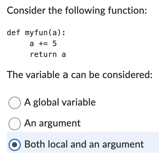  Consider the following function: def myfun(a): a+=5 return a The variable