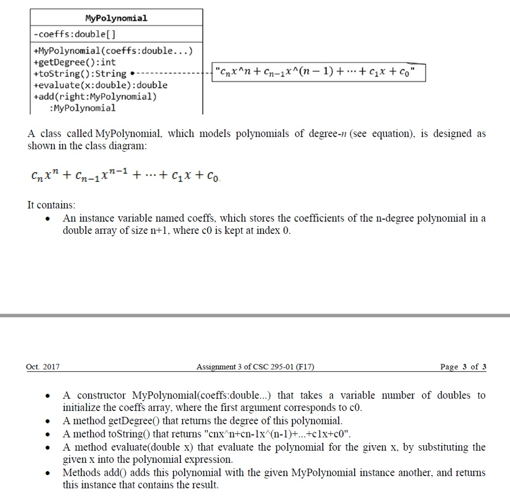Use Java please MyPolynomial -coefts:doublel +MyPolynomial (coeffs:double...) +getDegree():int +toString):String- +evaluate(x: double): double