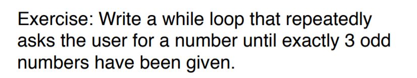  use python Exercise: Write a while loop that repeatedly asks the