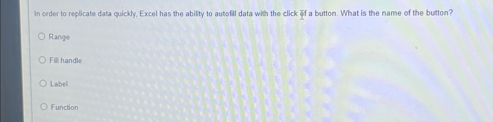  In order to replicate data quickly, Excel has the ability to