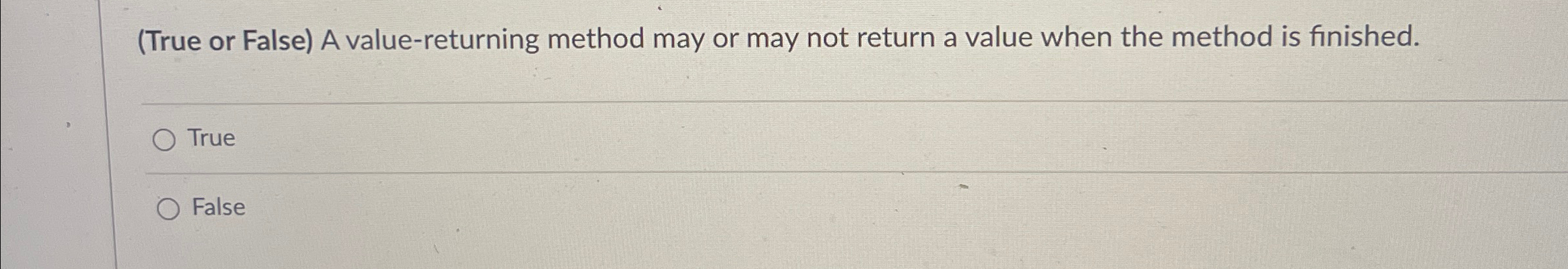  (True or False) A value-returning method may or may not return