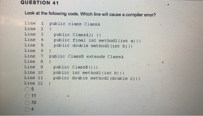  QUESTION 41 Look at the following code. Which line will cause