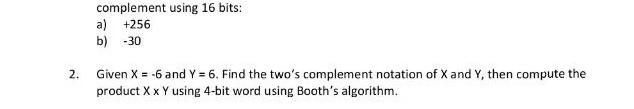  2. Given x=-6 and Y=6. Find the two's complement notation of