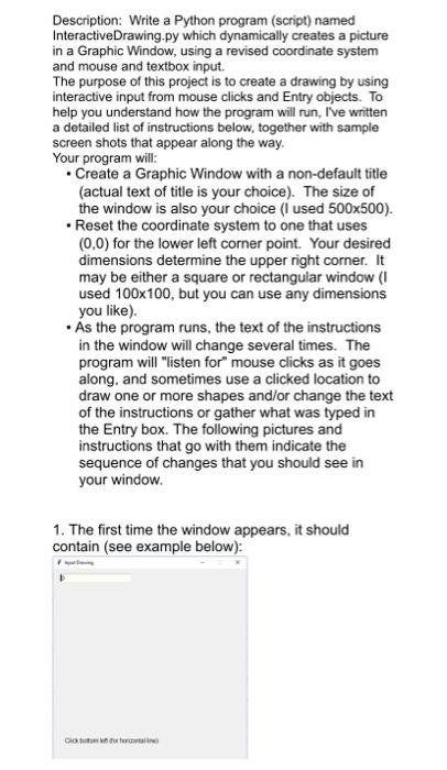  Description: Write a Python program (script) named InteractiveDrawing.py which dynamically creates