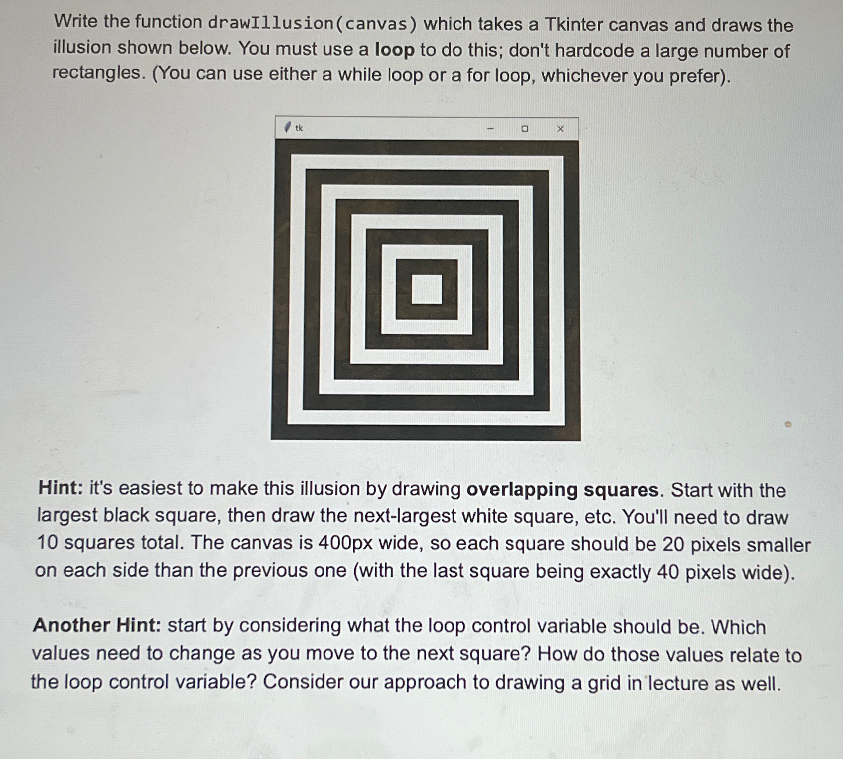  Write the function drawIllusion(canvas) which takes a Tkinter canvas and draws