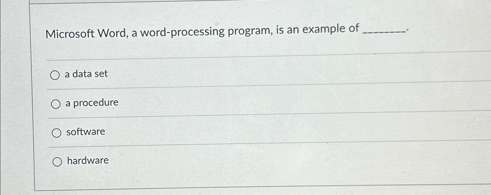  Microsoft Word, a word-processing program, is an example of a data