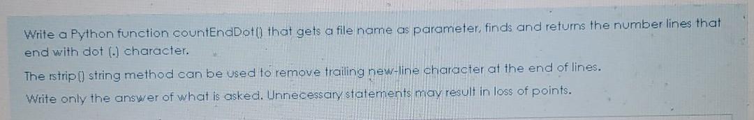  python Write a Python function countEndDot() that gets a file name