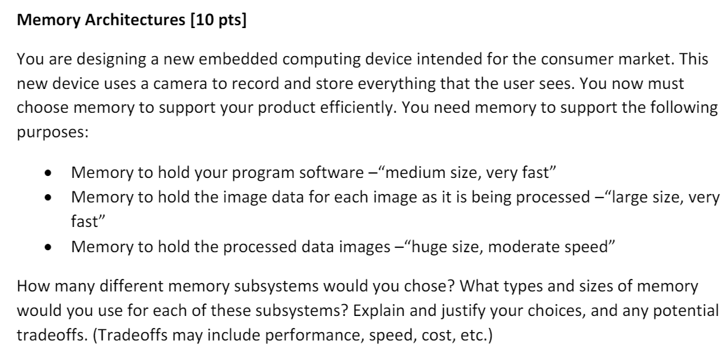  Memory Architectures You are designing a new embedded computing device intended