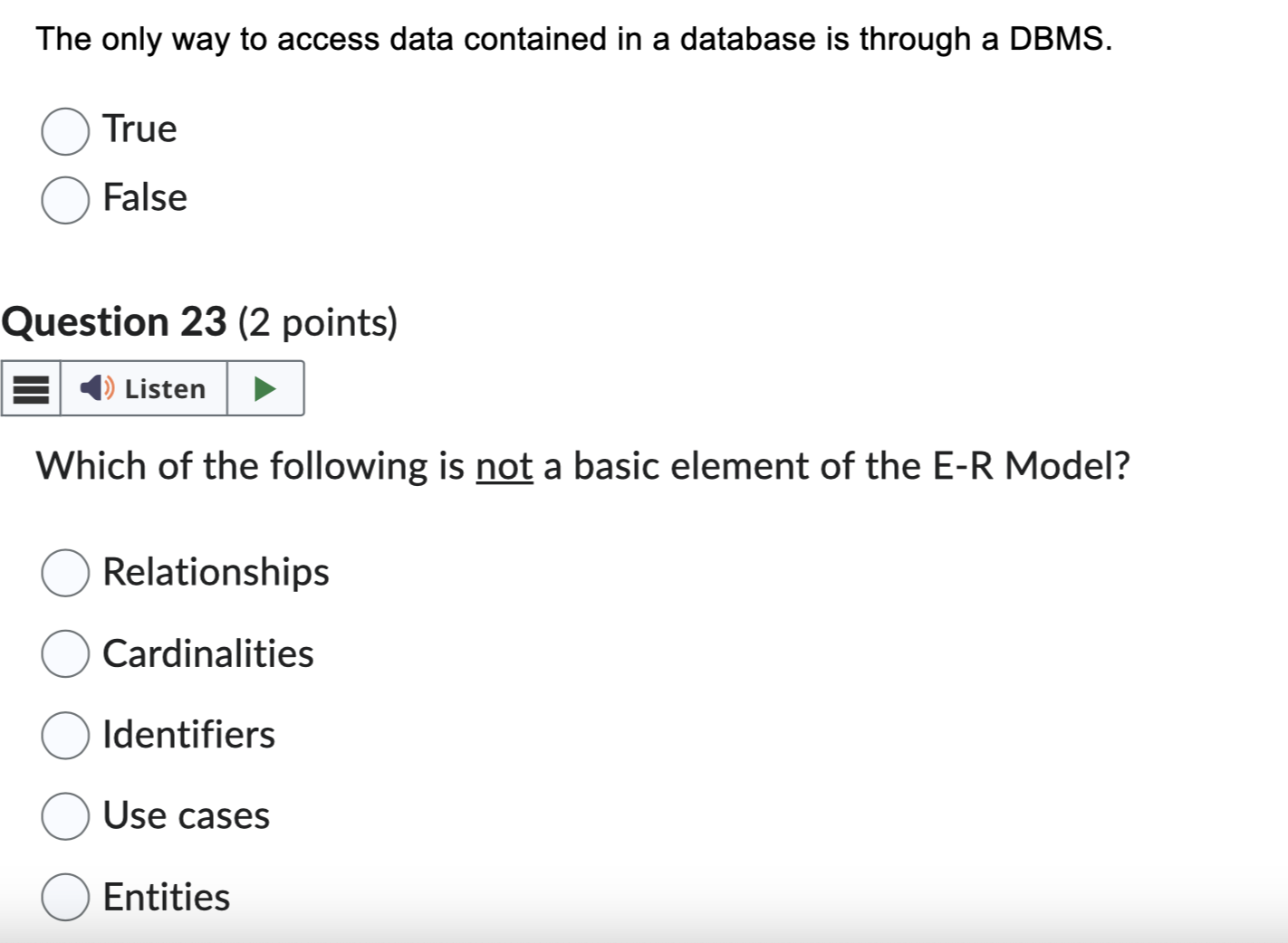  The only way to access data contained in a database is