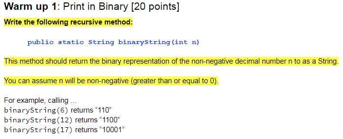 CODE import java.util.ArrayList; public class WarmupRecursion { public static String binaryString(int n)