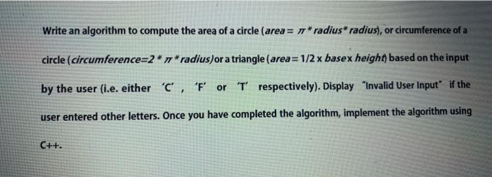 Write an algorithm to compute the area of a circle (area =