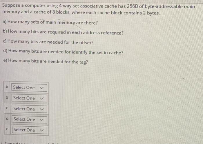  suppose a computer using 4 way set associative cache has 256B