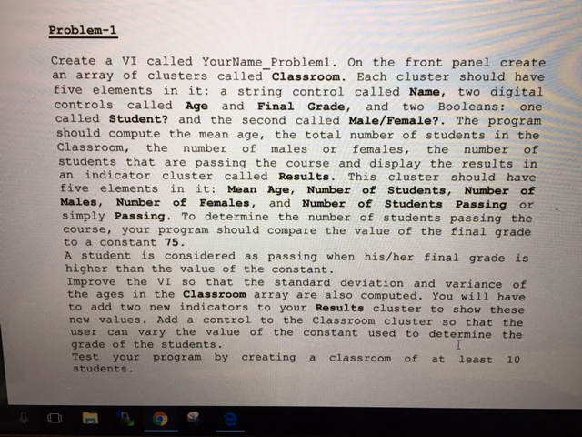 YourName_Problem1. On the front panel create an array of clusters called Classroom.