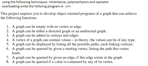  Using the following techniques inheritance, polymorhpism and operator overloading write the