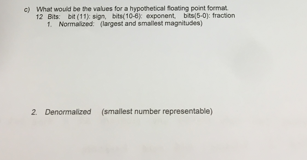 c) What would be the values for a hypothetical floating point