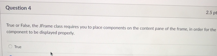  Subject : intermediate java programming 2.5 pt Question 4 True or