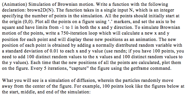  using matlab (Animation) Simulation of Brownian motion. Write a function with