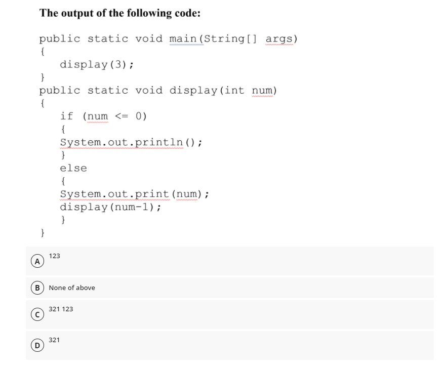 The output of the following code: public static void main(String[] args)