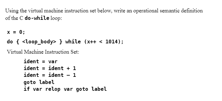 Using the virtual machine instruction set below, write an operational semantic
