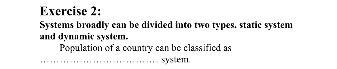  Exercise 2: Systems broadly can be divided into two types, static