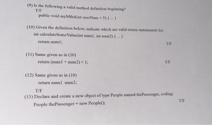  (9) Is the following a valid method definition beginning? T/F public
