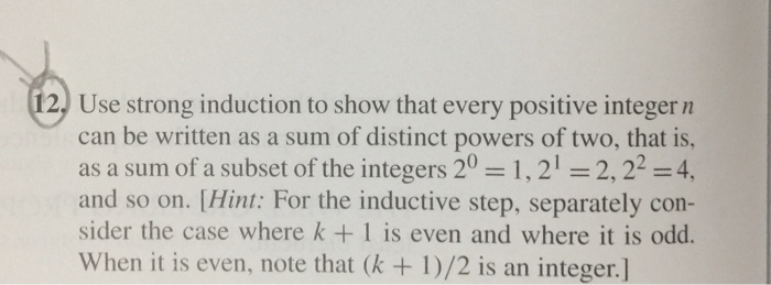  Use strong induction to show that every positive integer n can