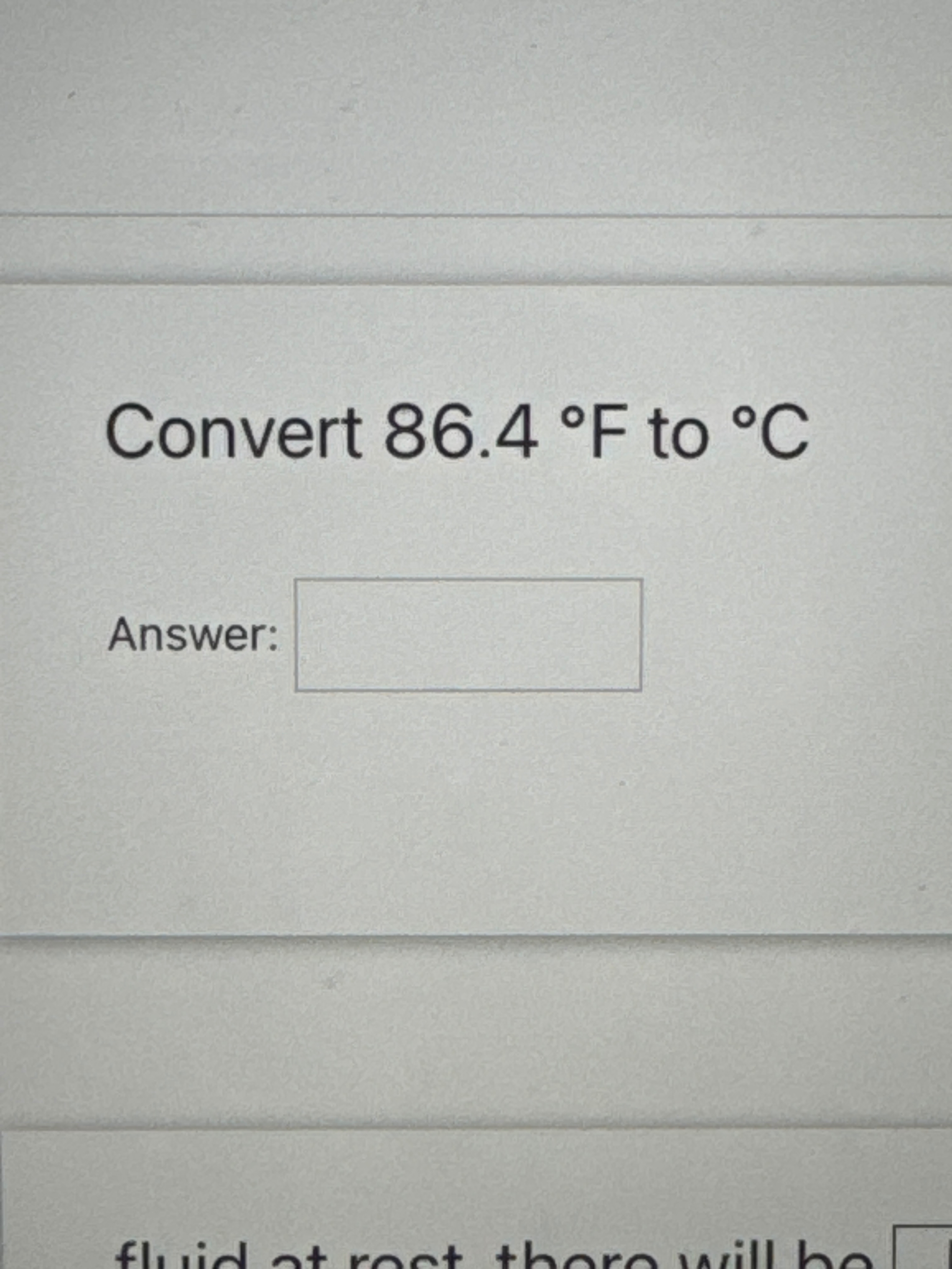  Convert 86.4F to C Answer: 