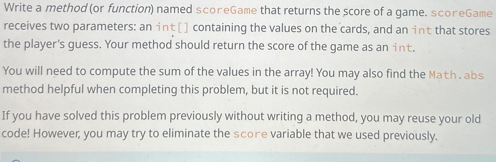  Write a method (or function) named scoreGame that returns the score