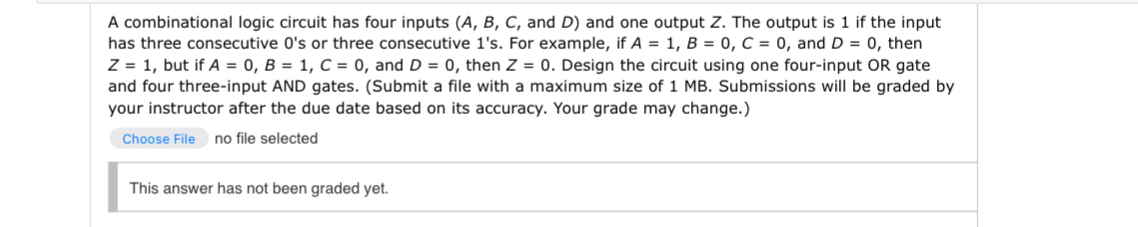 A combinational logic circuit has four inputs , and D and