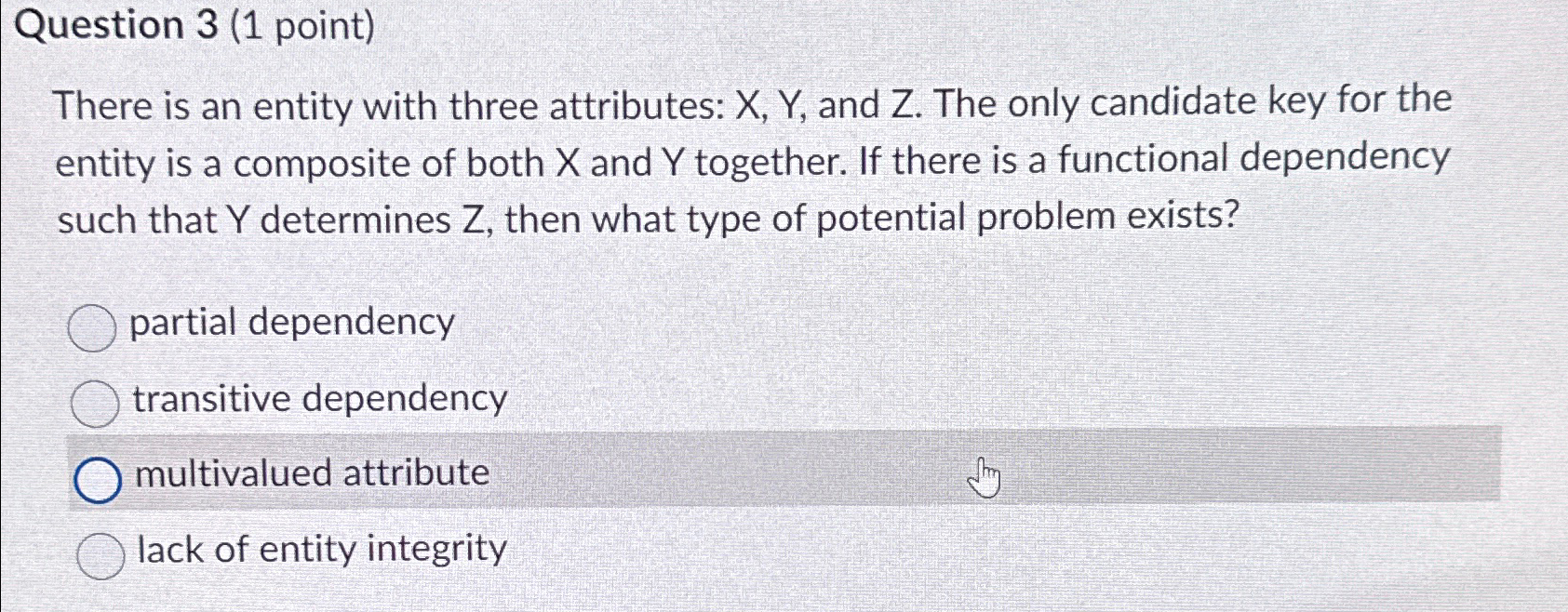  Question 3(1 point) There is an entity with three attributes: X,