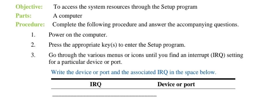  Objective: To access the system resources through the Setup program Parts: