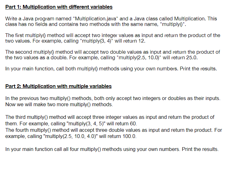  Part 1: Multiplication with different variables Write a Java program named