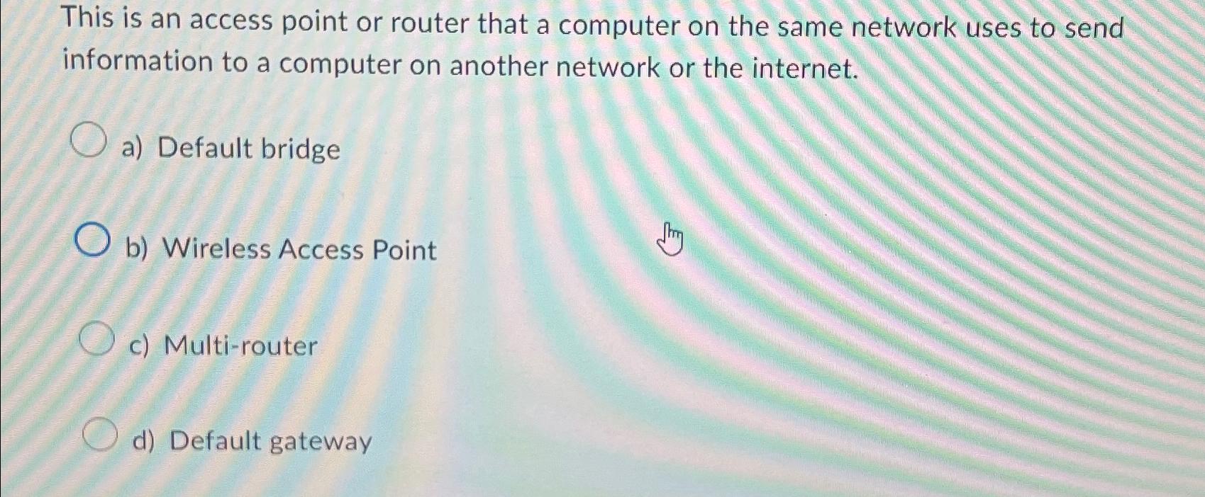  This is an access point or router that a computer on