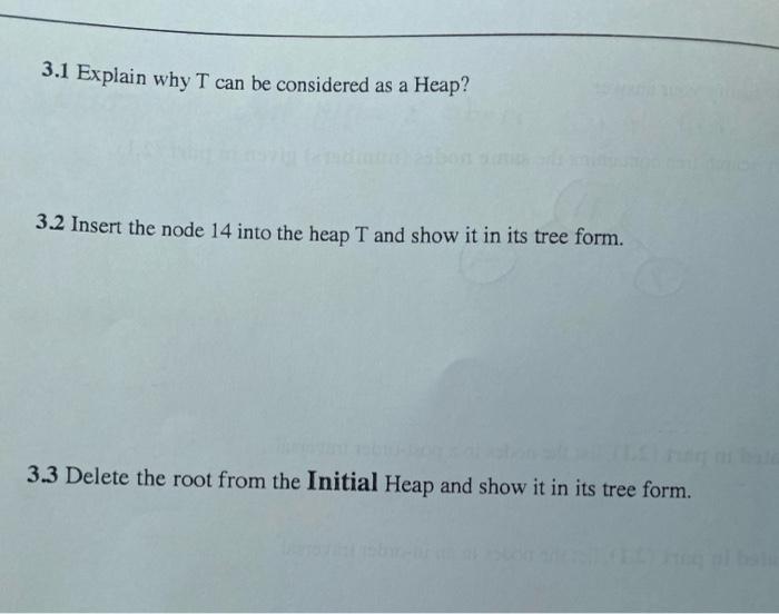 following Binary tree (called T ) : 3.1 Explain why T can