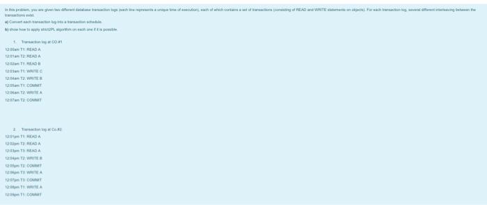  In this problem, you are given two different database transaction logs