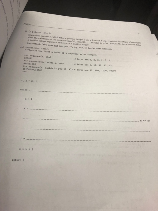  Python3 language Name: 5. (6 points) Dig It Iemplement sequence, which