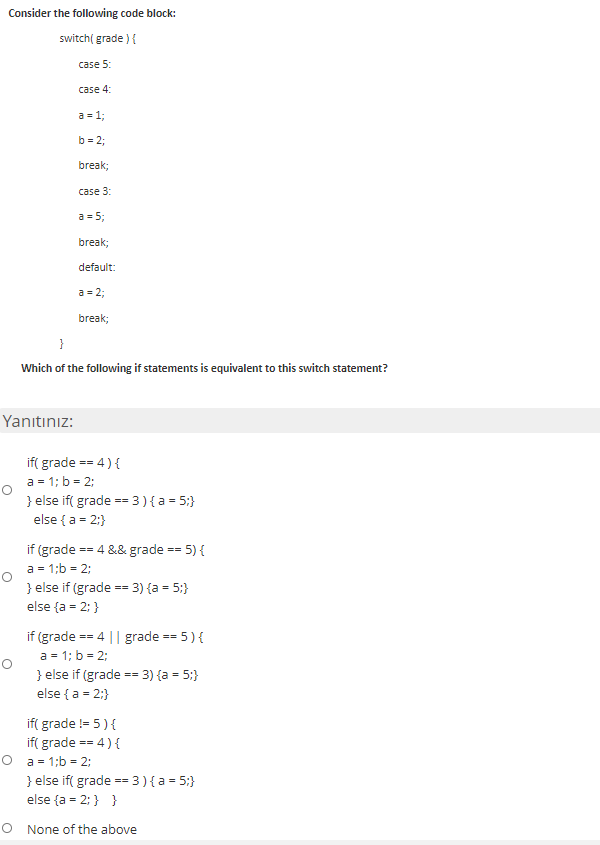 Consider the following code block: switch( grade ) { case 5: