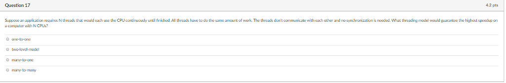  Suppose an application requires N threads that would each use the