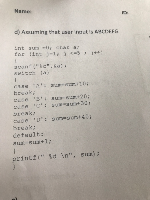  Assuming that user input is ABCDEFG int sum = 0; char