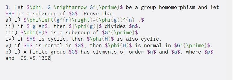 3. Let $\phi: G ightarrow G^{\prime) $ be a group homomorphism